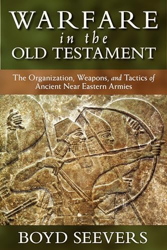 Stock image for Warfare in the Old Testament: The Organization, Weapons, and Tactics of Ancient Near Eastern Armies for sale by Windows Booksellers