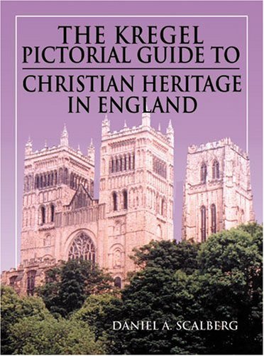Stock image for Kregel Pictorial Guide to Christian Heritage in England (Kregel Pictorial Guides) for sale by Front Cover Books