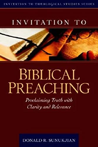 Stock image for Invitation to Biblical Preaching: Proclaiming Truth with Clarity and Relevance (Invitation to Theological Studies Series, 2) for sale by New Legacy Books