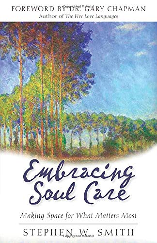 9780825436703: Embracing Soul Care: Making Space for What Matters Most