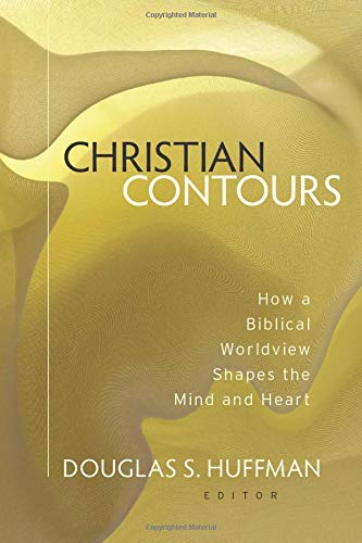 Stock image for Christian Contours: How a Biblical Worldview Shapes the Mind and Heart for sale by BooksRun