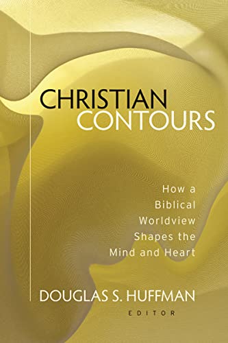 Stock image for Christian Contours: How a Biblical Worldview Shapes the Mind and Heart for sale by BooksRun