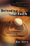 Beispielbild fr Defending Your Faith : Reliable Answers for a New Generation of Seekers and Skeptics zum Verkauf von Better World Books