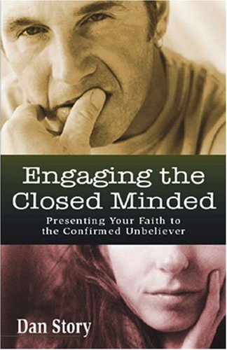 Beispielbild fr Engaging the Closed Minded: Presenting Your Faith to the Confirmed Unbeliever zum Verkauf von Wonder Book