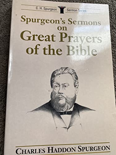 Stock image for Spurgeons Sermons on Great Prayers of the Bible (C.H. Spurgeon Sermon Series) for sale by Seattle Goodwill