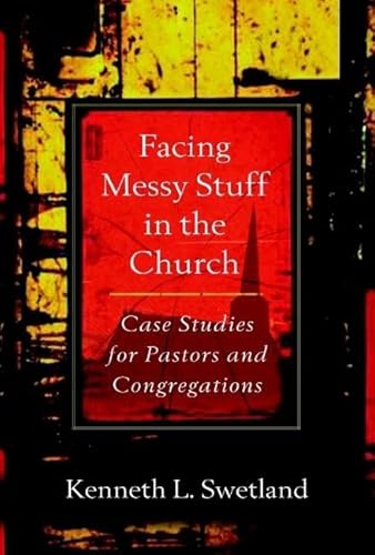 Stock image for Facing Messy Stuff in the Church: Case Studies for Pastors and Congregations for sale by BooksRun