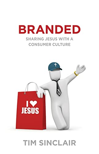 Stock image for Branded: Sharing Jesus with a Consumer Culture for sale by ThriftBooks-Dallas