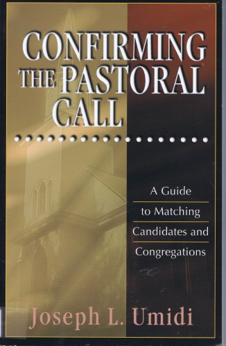 Imagen de archivo de Confirming the Pastoral Call: A Guide to Matching Candidates and Congregations a la venta por ZBK Books