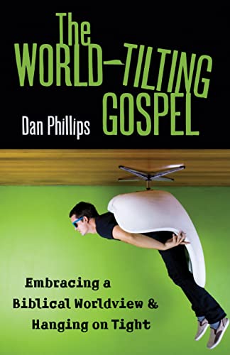 Stock image for The World-Tilting Gospel: Embracing a Biblical Worldview and Hanging on Tight for sale by SecondSale