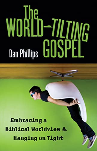 Stock image for The World-Tilting Gospel: Embracing a Biblical Worldview and Hanging on Tight for sale by BooksRun