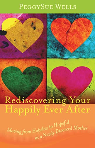 Imagen de archivo de Rediscovering Your Happily Ever After : Moving from Hopeless to Hopeful as Newly Divorced Mother a la venta por Better World Books