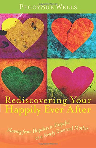 9780825439308: Rediscovering Your Happily Ever After: Moving from Hopeless to Hopeful As a Newly Divorced Mother