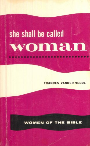 Beispielbild fr She shall be called woman: A guide to the study of Bible women zum Verkauf von Aaron Books