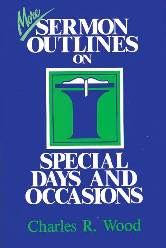 Beispielbild fr More Sermon Outlines on Special Days and Occasions (Easy-to-use Sermon Outline Series) zum Verkauf von WorldofBooks