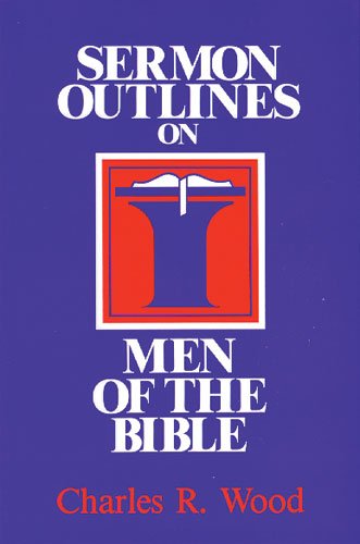 Imagen de archivo de Sermon Outlines on Men of the Bible (Easy-To-Use Sermon Outline Series) a la venta por WorldofBooks