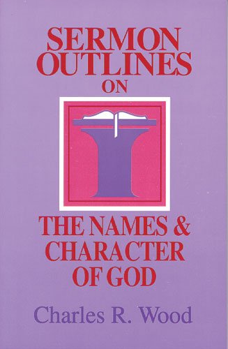 Beispielbild fr Sermon Outlines on the Names and Character of God (Easy-To-Use Sermon Outline Series) zum Verkauf von WorldofBooks