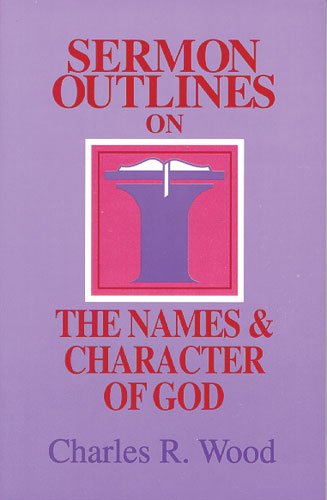 Stock image for Sermon Outlines on the Names and Character of God for sale by 4 THE WORLD RESOURCE DISTRIBUTORS