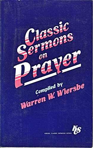 Stock image for Classic Sermons on Prayer (Kregel Classic Sermons Series) for sale by SecondSale