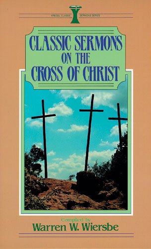 Beispielbild fr Classic Sermons on the Cross of Christ (Kregel Classic Sermons) zum Verkauf von SecondSale