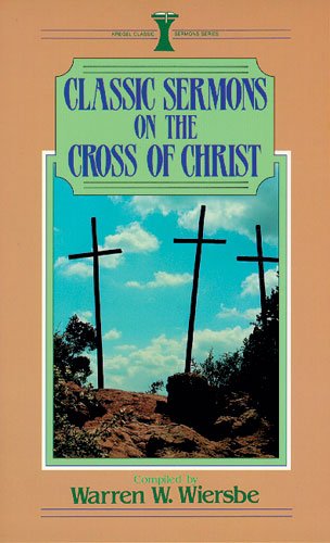 Imagen de archivo de Classic Sermons on the Cross of Christ (Kregel Classic Sermons) a la venta por SecondSale