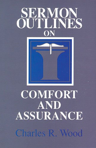 Stock image for Sermon Outlines on Comfort and Assurance (Easy-To-Use Sermon Outline Series) for sale by Wonder Book