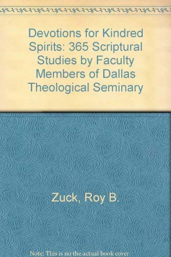 Devotions for Kindred Spirits: 365 Scriptural Studies by Faculty Members of Dallas Theological Seminary (9780825440656) by Dallas Theological Seminary