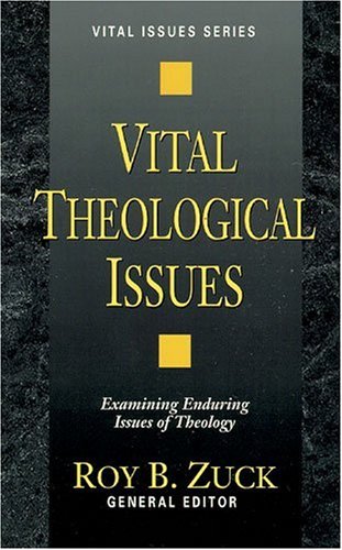 Beispielbild fr Vital Theological Issues. Examining Enduring Issues of Theology zum Verkauf von Antiquariaat Schot