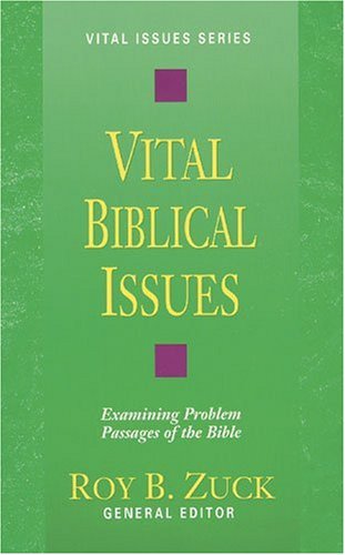 Beispielbild fr Vital Biblical Issues : Examining Problem Passages of the Bible zum Verkauf von Better World Books