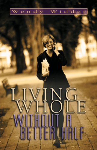 Beispielbild fr Living Whole Without a Better Half zum Verkauf von Granada Bookstore,            IOBA