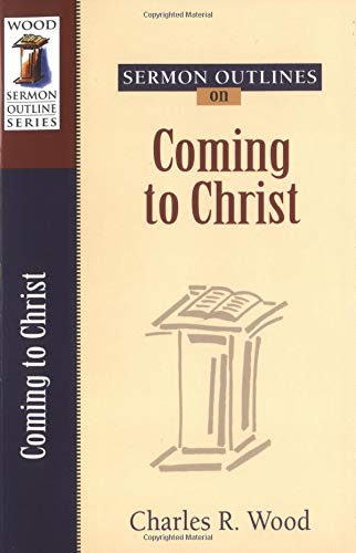 Beispielbild fr Sermon Outlines on Coming to Christ zum Verkauf von Blackwell's