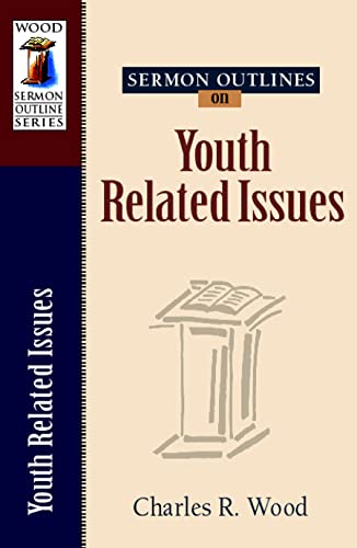 Stock image for Sermon Outlines on Youth Related Issues (Wood Sermon Outline Series) for sale by SecondSale