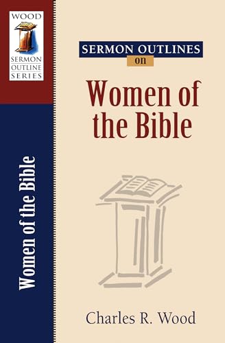 Stock image for Sermon Outlines on Women of the Bible (Wood Sermon Outline) for sale by Half Price Books Inc.