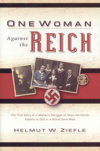 Stock image for One Woman Against the Reich: The True Story of a Mother's Struggle to Keep Her Family Faithful to God in a World Gone Mad for sale by -OnTimeBooks-