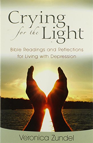 Crying for the Light: Bible Readings and Reflections for Living with Depression (9780825441653) by Zundel, Veronica