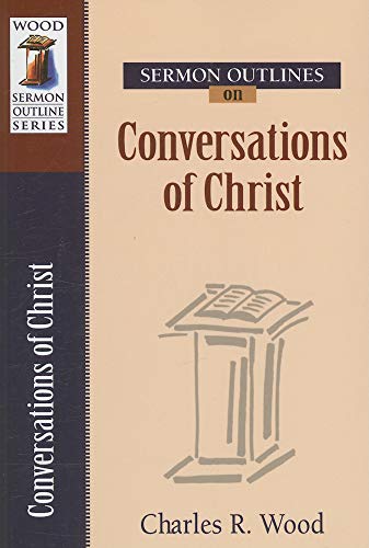 Stock image for Sermon Outlines on Conversations of Christ (Sermon Outlines (Kregel)) for sale by SecondSale