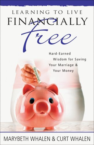 Stock image for Learning to Live Financially Free: Hard-Earned Wisdom for Saving Your Marriage & Your Money for sale by SecondSale
