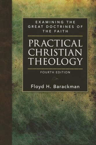 Beispielbild fr Practical Christian Theology: Examining the Great Doctrines of the Faith zum Verkauf von Goodwill Southern California