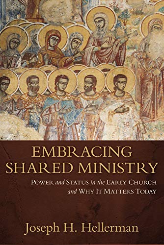 Stock image for Embracing Shared Ministry : Power and Status in the Early Church and Why It Matters Today for sale by Better World Books