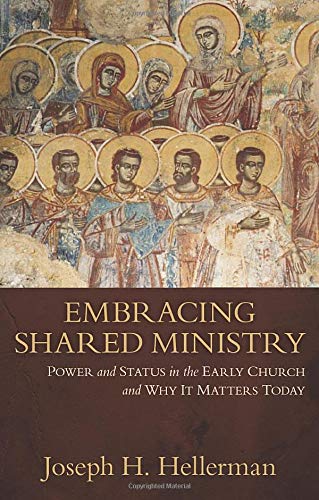 Stock image for Embracing Shared Ministry: Power and Status in the Early Church and Why It Matters Today for sale by Half Price Books Inc.