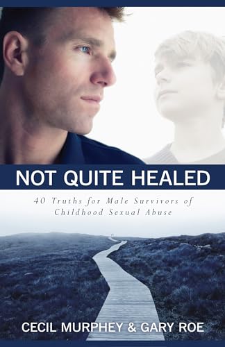 

Not Quite Healed: 40 Truths for Male Survivors of Childhood Sexual Abuse (Paperback or Softback)