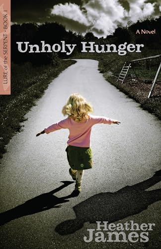 Unholy Hunger: A Novel (Lure of the Serpent, 1) (9780825442919) by James, Heather