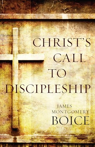 Christ's Call to Discipleship (9780825443060) by Boice, James Montgomery