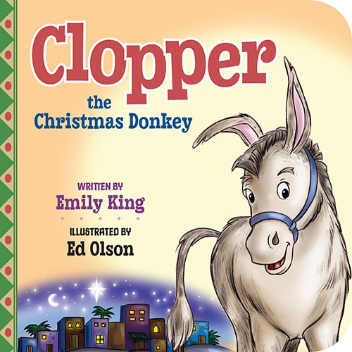 Clopper the Christmas Donkey (9780825443275) by King, Emily