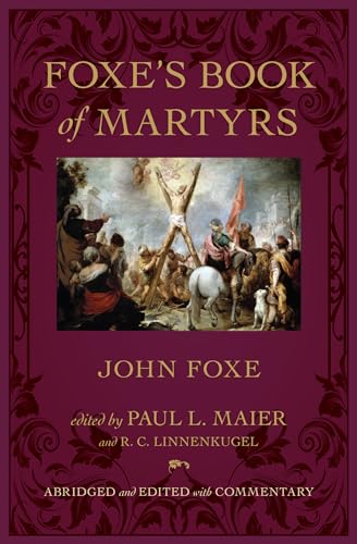 9780825443299: Foxe`s Book of Martyrs
