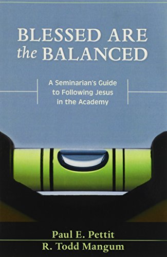 Stock image for Blessed Are the Balanced: A Seminarian's Guide to Following Jesus in the Academy for sale by GF Books, Inc.