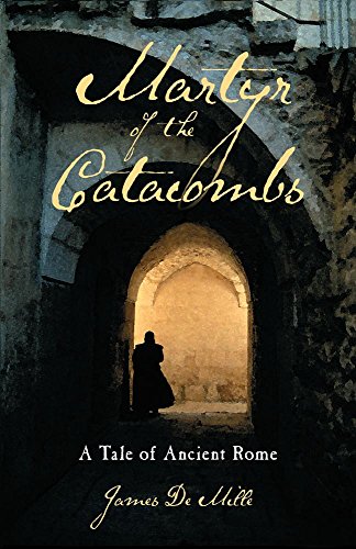 

Martyr of the Catacombs: A Tale of Ancient Rome