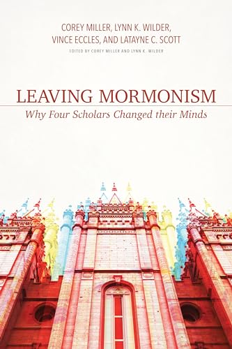 Stock image for Leaving Mormonism: Why Four Scholars Changed their Minds for sale by Lakeside Books