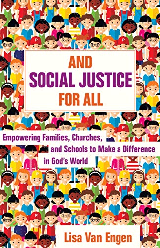 Stock image for And Social Justice for All: Empowering Families, Churches, and Schools to Make a Difference in God's World for sale by Decluttr