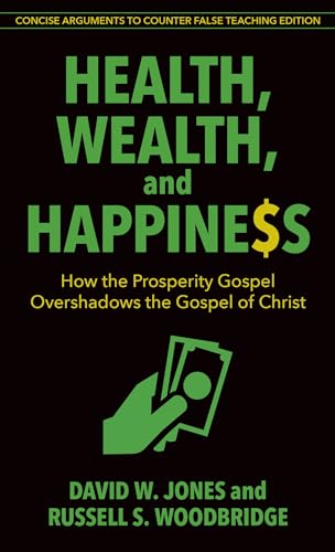 Beispielbild fr Health, Wealth, and Happiness: How the Prosperity Gospel Overshadows the Gospel of Christ zum Verkauf von ZBK Books