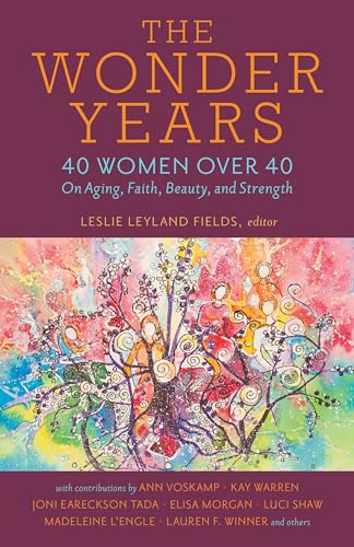 9780825445224: The Wonder Years – 40 Women over 40 on Aging, Faith, Beauty, and Strength